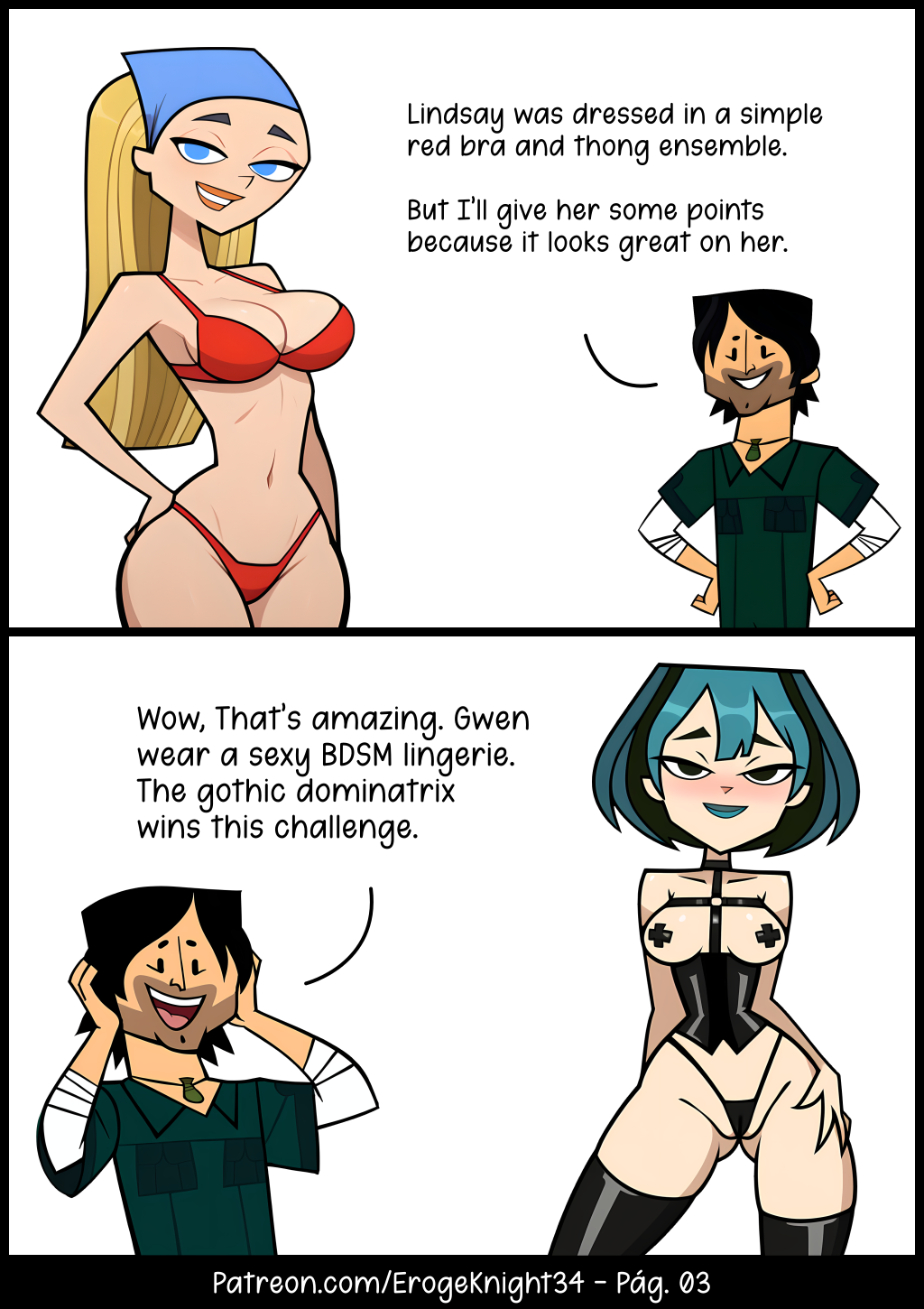 1boy, 2girls, bdsm outfit, between labia, blonde hair, blue eyes, bra, breasts, cartoon network, challenge, chris mclean, comic, comic page, comic strip, competition, dialogue, english, english dialogue, english text, erogeknight, female, gwen (tdi), hand on hip, harness, innie pussy, large breasts, latex, latex legwear, lindsay (tdi), lingerie, male, pasties, patreon, pussy, red bra, red lingerie, red thong, skinny, small breasts, standing, text, thong, total drama (series), total drama island, two-tone hair