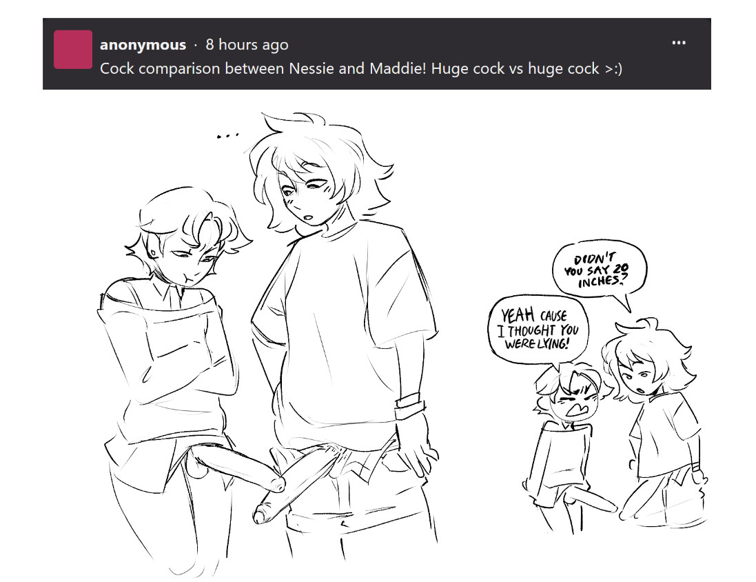 2d, 2dickgirls, ask blog, baggy clothing, big penis, blush, bracelet, brat, casual, casual boner, casual nudity, catgrrrlriot, clothed futa, dialogue, dickgirl, ear piercing, english dialogue, english text, erection, flustered, futa only, futanari, huge cock, human, hung, hung futa, hung transfem, intersex, large penis, looking at penis, maddie (catgrrrlriot), nessie (catgrrrlriot), nude, original, original character, penis, penis envy, penis out, penis size comparison, pout, short hair, shoulder length hair, speech bubble, text, trans woman, transfem, uncensored