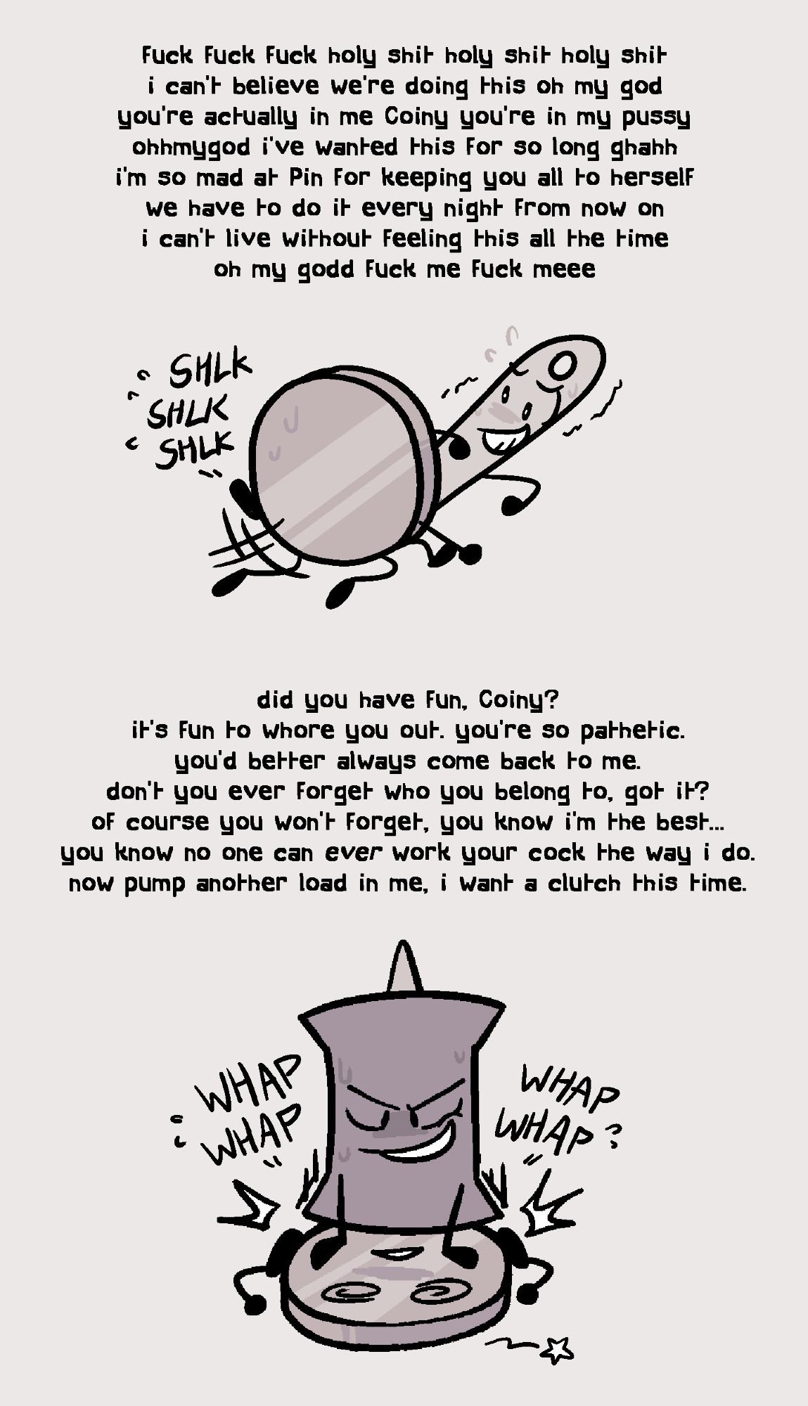 1boy, 2girls, animate inanimate, battle for bfdi, battle for dream island, battle for dream island again, bfb, blush, coiny, cowgirl position, degradation, dialogue, dominant female, english, english text, female, female on top, female penetrated, femdom, greyscale, high resolution, jacknjellify, male, male on bottom, male/female, moonl1temans1on, motion lines, needle (bfdi), object show, object show community, object shows, onomatopoeia, passed out, passing out, penis, penis in pussy, pin (bfdi), pussy, shaking, sharing partner, star (symbol), stick legs, stick limbs, submissive female, sweat, sweatdrop, sweating, swirly eyes, switch, the power of two, trembling, whored out