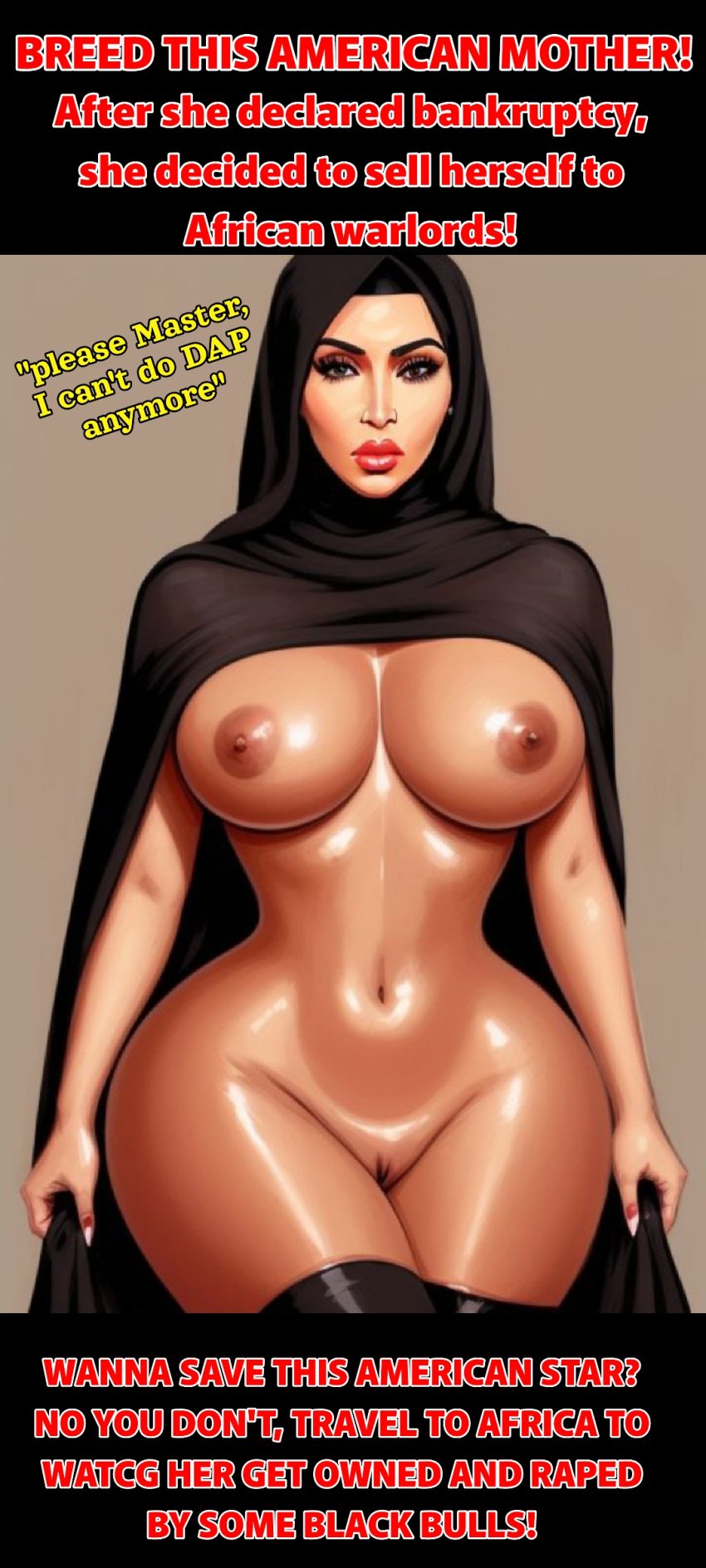 1girl 1girls 3d afroking ai_generated american big_ass big_boobs big_breasts big_butt big_thighs big_tits bimbo bimbo_body bimbofication boobs boobs_out breasts breasts_out busty caption chador curvy curvy_body curvy_female dark-skinned_female dark_nipples dark_skin drawing english_text enslaved exposed_breasts exposed_nipples exposed_torso eyelashes eyeliner hijab hijabi hollywood hourglass_figure illustration islam islamic kim_kardashian lips lipstick looking_at_viewer makeup mature mature_female milf model modeling mommy mother muslim muslim_female naked naked_female nude nude_female prostitute prostitution pussy realistic red_fur sad sex_slave shameless shaved_pussy slave slavery slut solo submissive submissive_female tanned tanned_female tanned_skin text thick thick_ass thick_legs thick_thighs thighs tits topless topless_female typo whore worried worried_expression