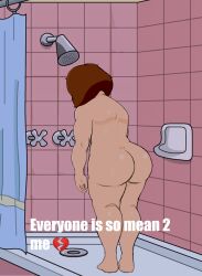 1girls ass big_ass big_butt brown_hair butt domn everyone_is_so_mean_2_me family_guy female female_only meg_griffin meme nude sad shower thick_ass thick_thighs